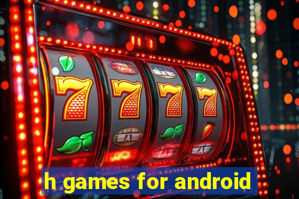 h games for android